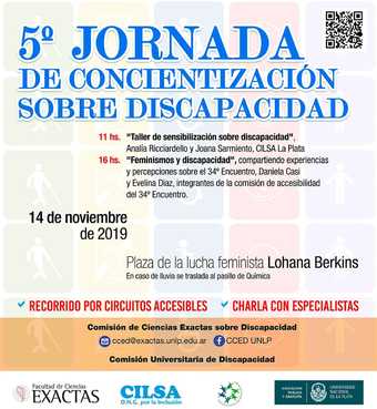 La imagen contiene información de la quinta
Jornada de Concientización sobre Discapacidad, realizada en noviembre de 2019, organizada por la CCED, la Comisión Universitaria de Discapacidad CUD y CILSA. ACTIVIDADES: Taller de sensibilización sobre Discapacidad; Feminismos y discapacidad. Recorridos por circuitos accesibles, Charla con especialistas.