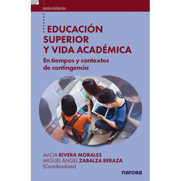 Tapa del libro Educación Superior y vida académica. En tiempos y contextos de contingencia de Alicia Rivera y Miguel Zabalza 