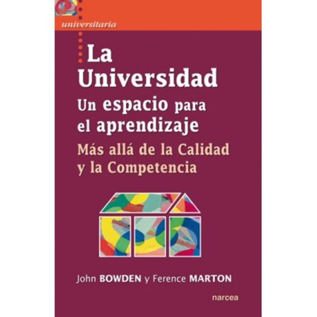 Tapa del libro "La Universidad: Un espacio para el aprendizaje. Más allá de la Calidad y la Competencia" de John Bowden y Ference Marton.