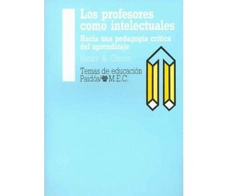 tapa del libro "Los profesores como intelectuales: hacia una pedagogía crítica del aprendizaje" Henry A. Giroux